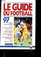 Le Guide Du Football 1997 - Tout Sur Le Football, D1, D2, Championnnats D'europe, Coupe Du Monde, Les Francais De L'etra - Books