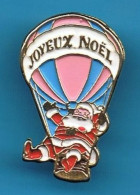 PIN'S //  ** LE " PÈRE NOËL " EN MONTGOLFIÈRES ** JOYEUX NOËL ** - Christmas