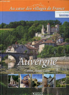 Auvergne, Cantal, Haute Loire - Collection Au Coeur Des Villages De France - COLLECTIF - 2014 - Auvergne
