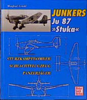 Junkers Ju 87: Sturzkampfbomber - Schlachtflugzeuge - Panzerjäger - Transporte