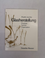 Glasherstellung. Produkte. Technik. Organisation. Deutsches Museum. - DIY