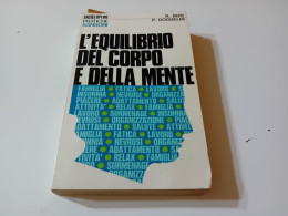 L'EQUILIBRIO DEL CORPO E DELLA MENTE- R. BIZE - P. GOGUELIN 1971 - Medicina, Psicologia