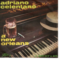 °°° 473) 45 GIRI - ADRIANO CELENTANO - A NEW ORLEANS / UN SOLE CALDO CALDO CALDO °°° - Autres - Musique Italienne