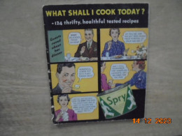 What Shall I Cook Today? 124 Thrifty, Healthful Tested Recipes - Spry Pure Vegetable Shortening - Américaine