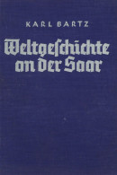 Buch WK II Weltgeschichte An Der Saar Von Bartz, Karl 1935, Südwestdeutsche Verlagsgesellschaft Neustadt, 254 S. II - 1939-45