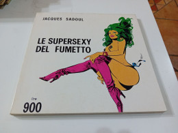 LE SUPERSEX DEL FUMETTO- JACQUES SADOUL- LIRE 900 - Erstauflagen