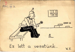 T3 1942 Ez Lett A Vesztünk... Kézzel Rajzolt Katonai Humor Képeslap / Hungarian Hand-drawn Military Humour Art Postcard  - Ohne Zuordnung