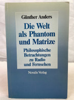 Die Welt Als Phantom Und Matrize : Philosophische Betrachtungen über Rundfunk Und Fernsehen. - Filosofia