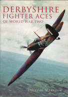 POST FREE UK- MILITARIA-DERBYSHIRE FIGHTER ACES Of World War 2- Barry M.Marsden-1st Ed As NEW-see 6scans - Guerre 1939-45