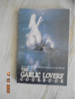 Garlic Lovers' Cookbook From Gilroy, The Garlic Capital Of The World - Gilroy Garlic Festival Committee - Celestial Arts - Nordamerika