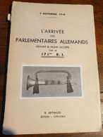 Historique /Arrivée Des Parlementaires Allemands Devant Le Front Occupe Par Le 171°RI - Francia