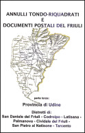 ANNULLI TONDO-RIQUADRATI E DOCUMENTI POSTALI
DEL "FRIULI" - Parte Terza - Provincia Di Udine - Distretti Di:
San Daniele - Handleiding Voor Verzamelaars