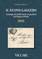 IL NUOVO GAGGERO
Catalogo Dei Bolli Tondo-riquadrati
Del Regno D'Italia
2016 - Daniele Prudenzano - Handbücher Für Sammler