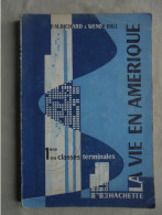 Ancien - Livre La Vie En Amérique Classes De 1ère Ou Terminales Hachette 1957 - Sociologia/Antropologia