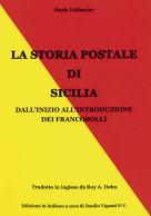 LA STORIA POSTALE DI SICILIA
Dall'inizio All'introduzione Dei Francobolli
Edizione Italiana - A Cura Di Danilo Vignati - Manuels Pour Collectionneurs