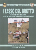 I TASSO DEL BRETTO
I Documenti Tassiani
Dell'Istituto Sacra Famiglia Di Comonte - Tarcisio Bottani - Manuales Para Coleccionistas