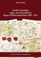 TARIFFE, FRANCHIGIE, LEGGI E DECRETI POSTALI
NEL REGNO D'ITALIA NAPOLEONICO
1805-1814 - Marco Panza - Handbücher Für Sammler