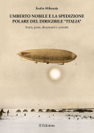 UMBERTO NOBILE E LA SPEDIZIONE
POLARE DEL DIRIGIBILE "ITALIA"
Storia, Posta, Documenti E Curiosità
II EDIZIONE -  - Collectors Manuals