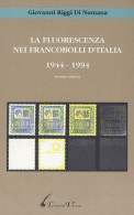 LA FLUORESCENZA NEI FRANCOBOLLI D'ITALIA 1944-1994
Seconda Edizione - Giovanni Riggi Di Numana - Manuali Per Collezionisti