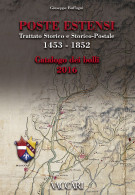 POSTE ESTENSI
Trattato Storico E Storico-Postale 1453-1852
CATALOGO DEI BOLLI
2016 - Giuseppe Buffagni - Manuali Per Collezionisti