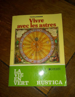 Vivre Avec Les Astres La Vie En Vert Rustica 1986 - Astronomia