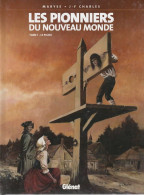 LES PIONNIERS DU NOUVEAU MONDE   "Pilori"  Tome 1    De MARYSE / J F CHARLES    GLENAT - Pionniers Du Nouveau Monde, Les