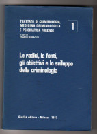 Le Radici, Le Fonti, Gli Obiettivi E Lo Sviluppo Della Criminologia  Franco Ferracuti Giuffrè 1987 - Droit Et économie