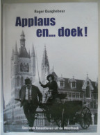 APPLAUS EN DOEK Een Brok Toneelleven Uit De Westhoek Door R Quaghebeur Van Rederijkers Tot Nu / Ieper Poperinge Toneel - Geschiedenis