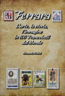 FERRARA IN 100 FRANCOBOLLI In 100 World Stamps Arte Storia Emilia Romagna Art History 2015 168 COLORED PAGES - Thema's