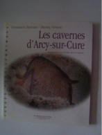 LA PREHISTOIRE. L'ARCHEOLOGIE. LE DEPARTEMENT DE L'YONNE. "LES CAVERNES D'ARCY-SUR-CURE". - Bourgogne