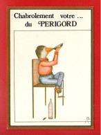 24 - DORDOGNE . " CHABROLEMENT VOTRE DU PÉRIGORD... " . DESSIN DANIELE GODART - Réf. N°38208 - - Aquitaine