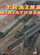 Histoire Illustrée Des TRAINS MINIATURES - Editions PRINCESSE - 192 Pages - Railway & Tramway