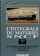 Modélisme - TRAINS MINIATURES - Intégrale Du Matériel SNCF Tome 2 - Editions LA VIE DU RAIL - 223 Pages - Ferrocarril & Tranvías