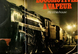 LE GRAND LIVRE DES LOCOMOTIVES A VAPEUR - Editions  PRINCESSE - P. B. WHITEHOUSE - 96 Pages - Sans Jaquette - Railway & Tramway