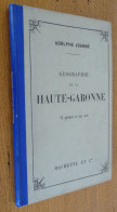 Géographie De La HAUTE-GARONNE Par Adolphe JOANNE (1902)  16 Gravures Et 1 Carte Dépliante Coloriée - Midi-Pyrénées