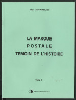 LA MARQUE POSTALE TEMOIN DE L'HISTOIRE Tome 1 De Max ALTAROVICI Sur Les AMBULANCES De La Guerre De 1870 Voir Suite - Philatélie Et Histoire Postale