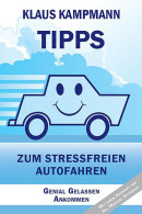 Tipps Zum Stressfreien Autofahren : Genial Gelassen Ankommen / Klaus Kampmann. Mit Einem Vorw. Von Michael Spi - Livres Anciens