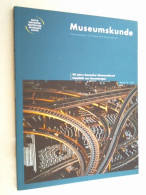 Museumskunde - 90 Jahre Deutscher Museumsbund - Mobilität Von Sammlungen - Musées & Expositions