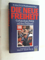 Die Neue Freiheit : Gorbatschows Politik Auf Dem Prüfstand ; Leserbriefe An Die Zeitschrift Ogonjok 1987 - 90 - Politik & Zeitgeschichte