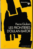 CALMANN-LEVY-DIMENSIONS " LES FRONTIERES D OULAN-BATOR " PIERRE GIULIANI  DE 1979 - Calmann-Lévy Dimensions