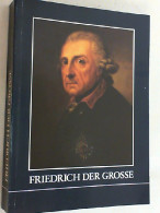 Friedrich Der Grosse : Ausstellung D. Geheimen Staatsarchivs Preuss. Kulturbesitz Anlässl. D. 200. Todestages - Musées & Expositions