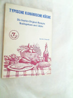 Typische Kanarische Küche : Die Besten Original-Rezepte ; Nachspeisen Und Liköre. - Food & Drinks