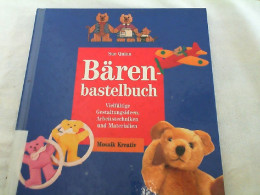 Das Bärenbastelbuch : Vielfältige Gestaltungsideen, Arbeitstechniken Und Materialien. - Autres & Non Classés