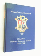 Bürgerfest Und Zeitkritik : 150 Jahre Mainzer Fastnacht, 150 Jahre Mainzer Carneval-Verein ; 1838 - 1988. - Otros & Sin Clasificación