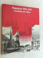 Paderborn 1945 - 1955 : Zerstörung U. Aufbau ; [Ausstellung In D. Städt. Galerie Paderborn Vom 13.12.1987 - - 4. 1789-1914