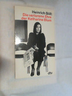 Die Verlorene Ehre Der Katharina Blum Oder: Wie Gewalt Entstehen Und Wohin Sie Führen Kann : Erzählung. - Entertainment