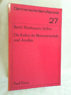 Die Kultur Der Blumenzwiebeln Und -knollen : Ihre Vermehrung, Anzucht U. Behandlung. - Natuur