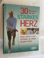 30 Minuten Für Ein Starkes Herz : [ganz Einfach Und Wirksam Zu Einem Langen Leben]. - Medizin & Gesundheit