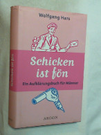 Schicken Ist Fön : Ein Aufklärungsbuch Für Männer. - Divertissement