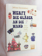 Werft Die Gläser An Die Wand : Meine Russische Familie Und Ich. - Biographien & Memoiren